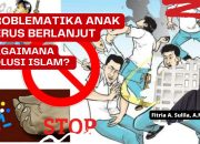 Problematika Anak Terus Berlanjut, Bagaimana Solusi Islam?