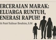 Perceraian Marak: Keluarga Runtuh, Generasi Rapuh!